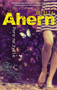 Cecelia Ahern — Pora na życie