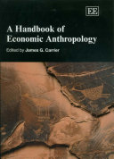 James G. Carrier — A Handbook Of Economic Anthropology (Elgar original reference)