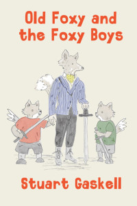 Stuart Gaskell — Old Foxy and the Foxy Boys