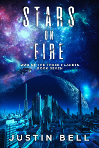 Bell, Justin — Stars on Fire (War of the Three Planets, Book 7)