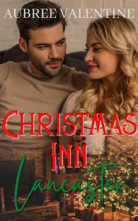 Aubree Valentine — Christmas Inn Lancaster (The Christmas Inn Book 1)
