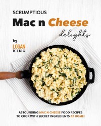 Logan King — Scrumptious Mac n Cheese Delights