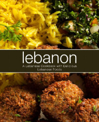 BookSumo Press — Lebanon: A Lebanese Cookbook with Delicious Lebanese Food