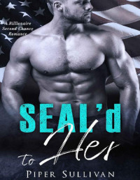 Piper Sullivan — Seal'd to Her: A Billionaire Second Chance Romance