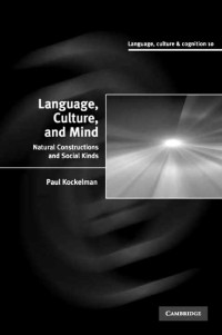 Paul Kockelman — Language, Culture, and Mind: Natural Constructions and Social Kinds (Language Culture and Cognition)