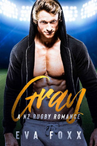 Eva Foxx [Foxx, Eva] — Gray: An Instalove Romance (A NZ Rugby Romance Book 4)