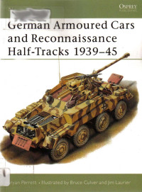 Bryan Perrett — German Armoured Cars and Reconnaissance Half-Tracks 1939–45