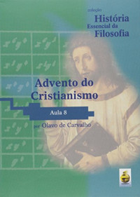 Olavo de Carvalho — Advento Do Cristianismo. Aula 8 - Coleção História Essencial Da Filosofia (+ DVD) (Em Portuguese do Brasil)