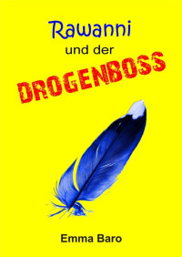 Emma Baro [Baro, Emma] — Rawanni und der Drogenboss