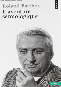 Roland Barthes — L'Aventure sémiologique