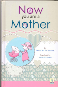 Darussalam Publshers & Du'aa Ra'oof shaheen — Now You are a Mother