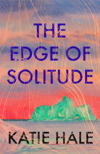 Katie Hale — The Edge of Solitude