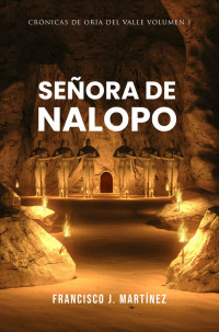 Francisco J. Martínez — Señora de Nalopo (Oria del Valle nº 1) (Spanish Edition)