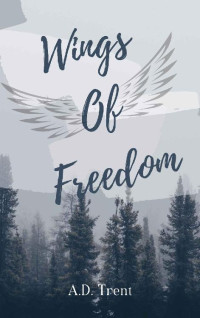 A.D. Trent — Wings of Freedom (Freedom Series Book 1)