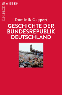 Dominik Geppert; — Geschichte der Bundesrepublik Deutschland