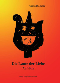 Gisela Dischner — Die Laute der Liebe - Aufsätze