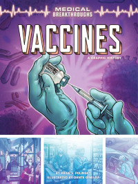 Paige V. Polinsky (Author) & Dante Ginevra (Illustrator) — Vaccines: A Graphic History