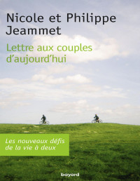 Philippe Jeammet, CORINNE RENOU-NATIVEL, Nicole Jeammet — Lettre aux couples d'aujourd'hui
