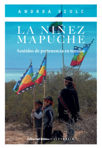 Andrea Szulc; — La niez mapuche