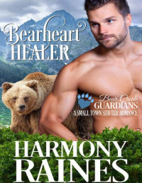 Harmony Raines — Bearheart Healer: A small town shifter romance (Bear Creek Guardians Book 2)