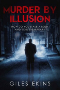 Giles Ekins  — Murder by Illusion