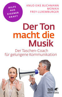 Knud Eike Buchmann;Monika Frey-Luxemburger; — Der Ton macht die Musik (Fachratgeber Klett-Cotta)