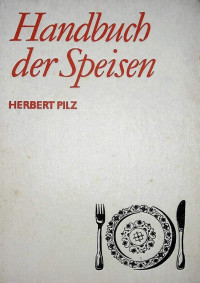 Herbert Pilz — Handbuch der Speisen