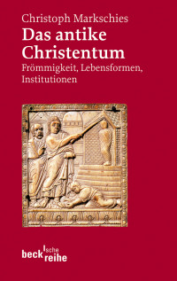 Markschies, Christoph. — Das antike Christentum