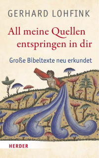 Gerhard Lohfink — All meine Quellen entspringen in dir