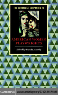 Brenda Murphy [Murphy, Brenda] — The Cambridge Companion to American Women Playwrights (Cambridge Companions to Literature)