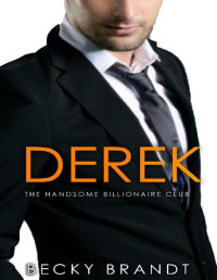 Becky Brandt [Brandt, Becky] — The Handsome Billionaire Club - Derek
