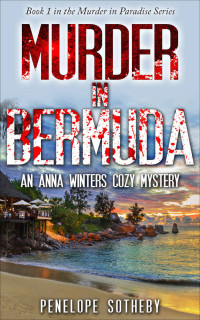 Penelope Sotheby [Sotheby, Penelope] — Murder in Bermuda: An Anna Winters Cozy Mystery (Murder in Paradise Book 1)