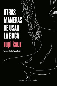 Rupi Kaur — Otras maneras de usar la boca