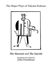 Erdman, Nikolai; Freedman, John; — The Major Plays of Nikolai Erdman