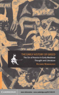 RICHARD NEWHAUSER — The Early History of Greed: The Sin of Avarice in Early Medieval Thought and Literature