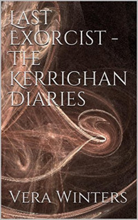 Vera Winters — Last Exorcist - The Kerrighan Diaries (Italian Edition)