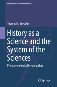 Thomas M. Seebohm — History as a Science and the System of the Sciences