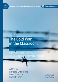 Barbara Christophe, Peter Gautschi, Robert Thorp — The Cold War in the Classroom