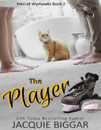 Jacquie Biggar [Biggar, Jacquie] — The Player (Men of WarHawks Book 2)