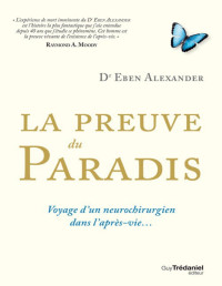 Alexander — La preuve du paradis - Voyage d'un neurochirurgien dans l'après-vie…