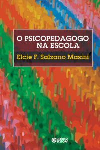 Elcie F. Salzano Masini; — Psicopedagogo na escola