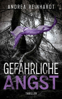 Reinhardt, Andrea — Gefährliche Angst (Kommissar Marcel Schweißer 2) (German Edition)