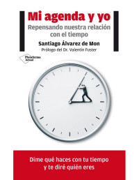 Santiago Álvarez de Mon [Álvarez de Mon, Santiago] — Mi agenda y yo: Repensando nuestra relación con el tiempo (Spanish Edition)