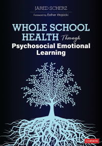 Jared Scherz; — Whole School Health Through Psychosocial Emotional Learning