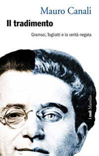 Mauro Canali — Il tradimento: Gramsci, Togliatti e la verità negata (I nodi) (Italian Edition)