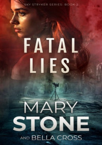Mary Stone, Bella Cross — Fatal Lies