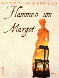 Anny von Panhuys — Flammen um Margot