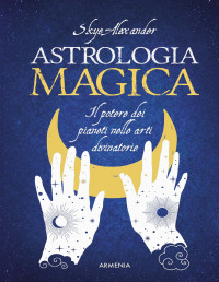 Skye Alexander — Astrologia magica