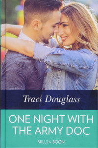 Traci Douglass — One Night With the Army Doc