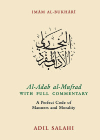 Adil Salahi — Al-Adab al-Mufrad with Full Commentary